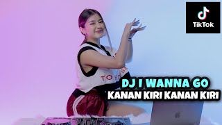Download lagu DJ KANAN KIRI KANAN KIRI X I WANNA GO || VIRAL TIKTOK!!! (DJ IMUT REMIX) mp3