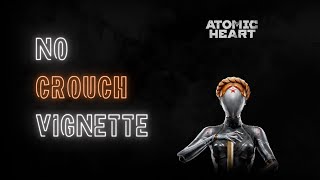 Atomic Heart - No Crouch Vignette (Mod Showcase)