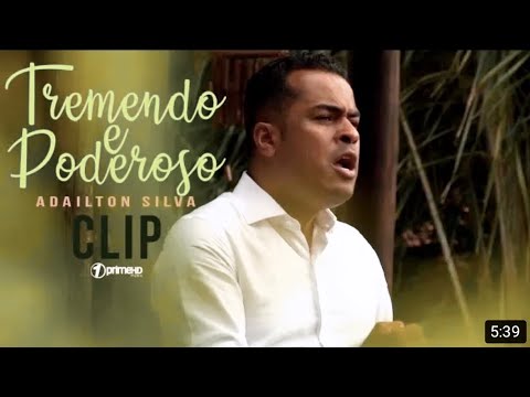 Adailton Silva | Tremendo E Poderoso [ Clip Oficial ]