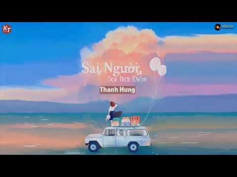 Sai Người Sai Thời Điểm - Thanh Hưng | MV Lyrics HD