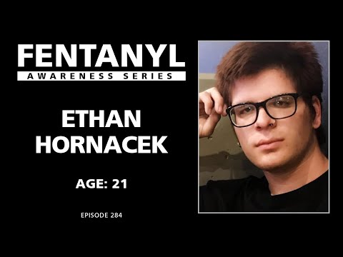FENTANYL KILLS -Ethan Hornacek's Story - episode 284