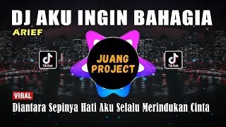 Download lagu DJ AKU INGIN BAHAGIA ARIEF | DIANTARA SEPINYA HATI AKU SELALU REMIX FULL BASS VIRAL TIKTOK mp3