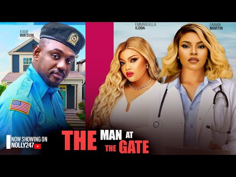 THE MAN AT THE GATE- FEATURING, SARIAN MARTIN, EDDIE WATSON, EMMANUELLA ILOBA. #latest NIGERIA MOVIE