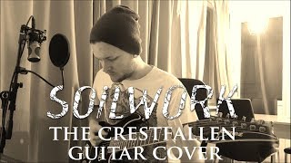Soilwork - THE CRESTFALLEN [Guitar Cover]