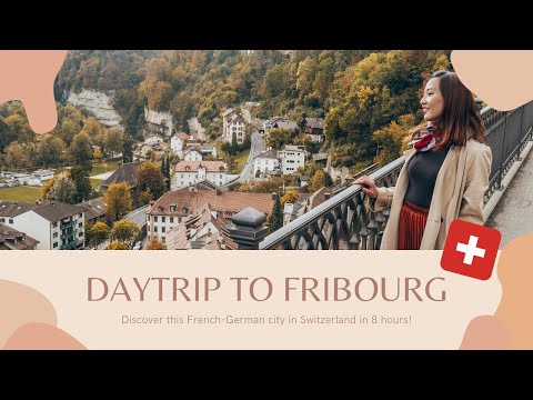 Daytrip to Fribourg, Switzerland | Best Things to do in 8 Hours!