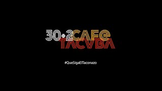 Café Tacvba - 30 + 2 #QueSigaElTaconazo