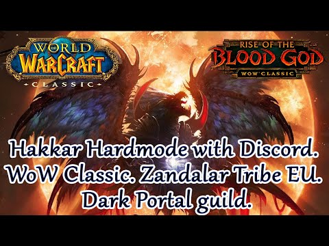 Hakkar Hardmode with Discord. WoW Classic. Zandalar Tribe EU. Dark Portal guild.