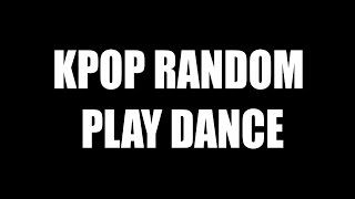 KPOP RANDOM PLAY DANCE