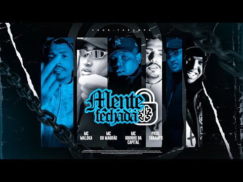 MENTE FECHADA - MC GH MAGRÃO, MC MALOKA, MC IGUINHO DA CAPITAL (PROD.TARAMPS)