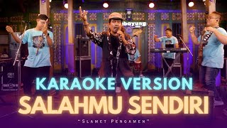Download lagu Slamet Pengamen - Salahmu Sendiri ( Video Karaoke) mp3