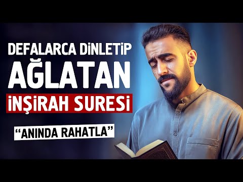 Defalarca Dinletip Ağlatan İnşirah Suresi. Anında Rahatla, Ruhunu Dinlendir.