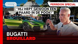 BUGATTI BROUILLARD van Michel Perridon is de DUURSTE nieuwe auto van Nederland