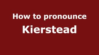 How to pronounce Kierstead