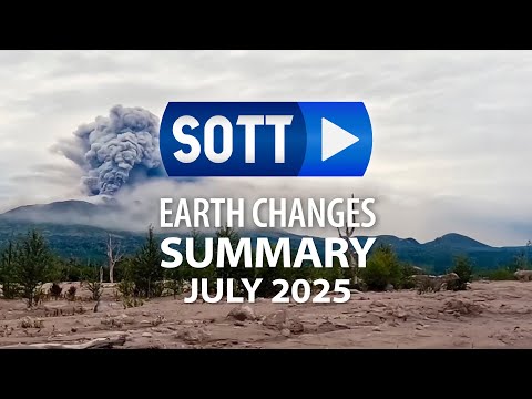 SOTT Earth Changes Summary - July 2025: Extreme Weather, Planetary Upheaval, Meteor Fireballs