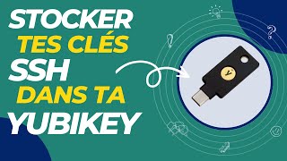 Comment utiliser ta YUBIKEY pour stocker tes CLÉS SSH ? C'est bcp plus sécurisé et c'est très simple