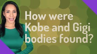 How were Kobe and Gigi bodies found