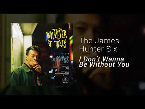 The James Hunter Six - I Don't Wanna Be Without You (Official Audio)