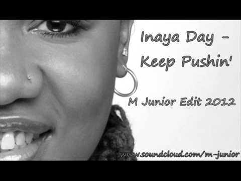 Inaya Day - Keep Pushin' ( M Junior Edit 2012)
