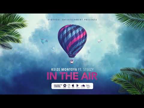 Keize Montoya - In The Air (Official Audio) ft. Steezy
