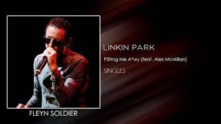 Linkin Park - P5hng Me A*wy (feat. Alex McMillan)
