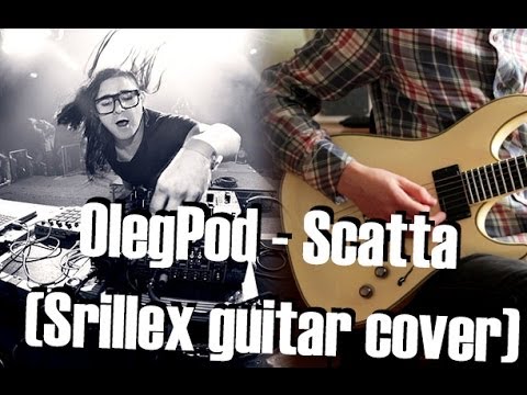 OlegPod - Scatta (Skrillex feat. Foreign Beggars guitar cover)