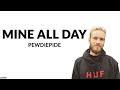 PewDiePie Mine All Day Lyrics