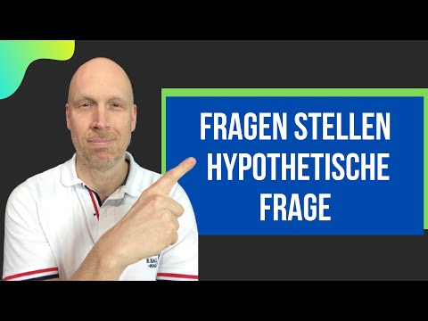 Wie Du HYPOTHETISCHE FRAGEN richtig stellst