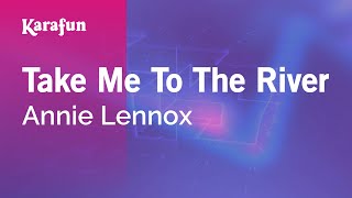 Take Me to the River - Annie Lennox | Karaoke Version | KaraFun