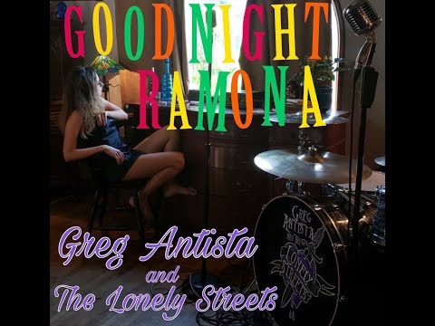 Goodnight Ramona - Greg Antista and The Lonely Streets
