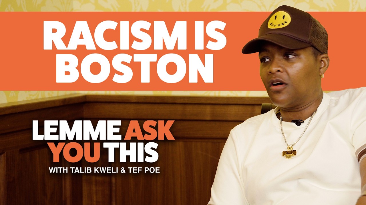 Racism In Boston - Lemme Ask You This With Talib Kweli & Tef Poe -