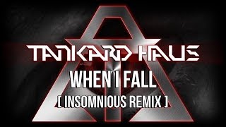 Tankard Haus - When I Fall (Insomnious Remix)