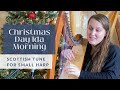 Christmas Day Ida Morning Scottish tune for small harp