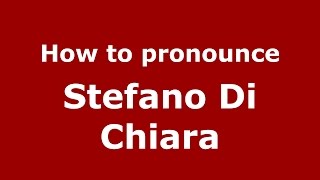 How to pronounce Stefano Di Chiara