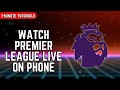 How to Watch Premier League Live on Mobile 2023