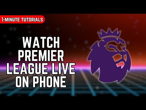 How to Watch Premier League Live on Mobile 2023