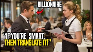 “If You’re So Smart, Then Translate It!” — The Billionaire CEO Mocked the Waitress, But Suddenly, Sh