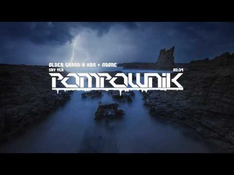 Older Grand x KBN & NoOne - Say Yea