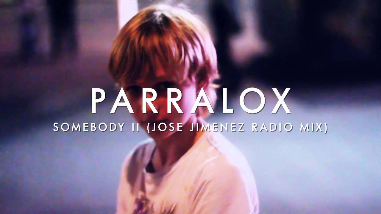 Parralox - Somebody II (Jose Jimenez Radio Mix) (Music Video)