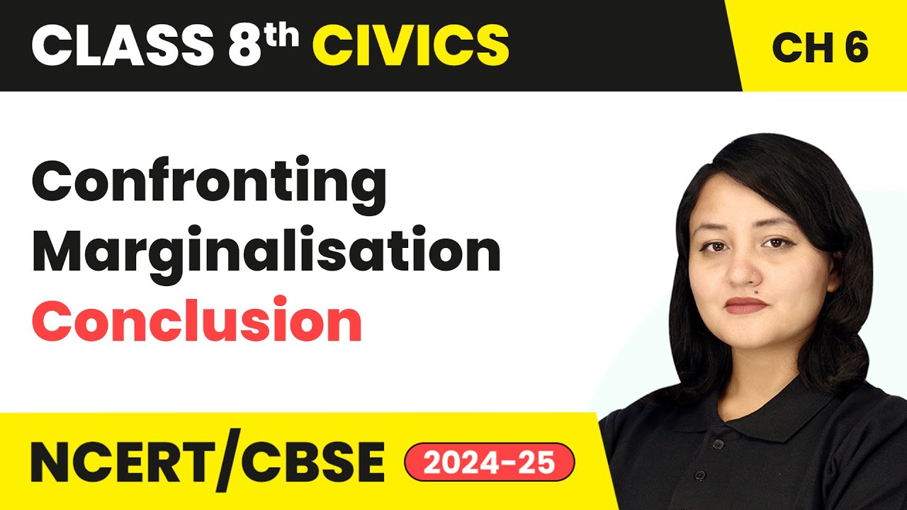 Confronting Marginalisation - Conclusion | Class 8 Civics Chapter 6 | CBSE 2024-25