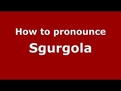 How to pronounce Sgurgola (Italian/Italy) - PronounceNames.com