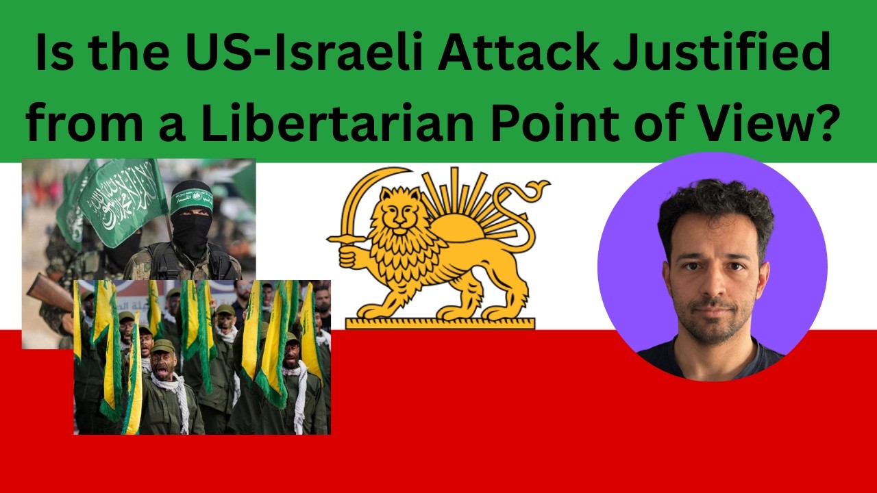 Is the US-Israeli Attack Justified from a Libertarian Point of View? #iranisraelwar