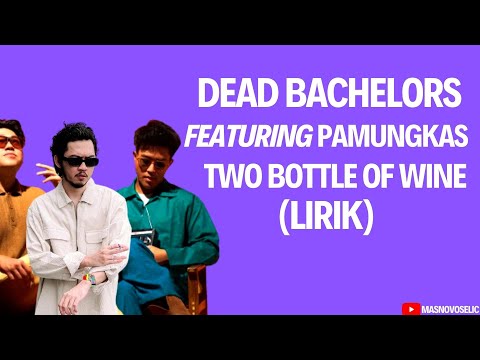 Dead Bachelors Featuring Pamungkas - Two Bottle of Wine (Lyrics)