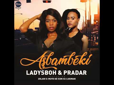 LadySboh & Pradar ft  Zolani G, DJ Lusiman & Muvo De Icon   Asbambeki