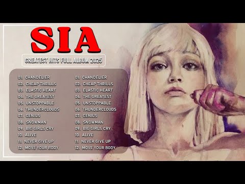 SIA Best Songs Playlist 💖 | Full Album of Iconic Hits Collection 2025