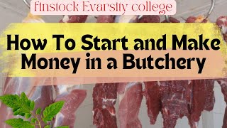 How to Start and Make Profit in a Butchery Business