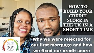 How To Build Your Credit Score In The Uk / Why Our First Mortgage Was Rejected And How We Fixed It
