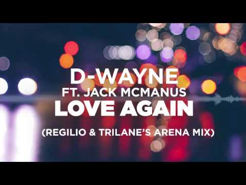D-wayne ft. Jack McManus – Love Again (Regilio & Trilane’s Arena Remix)