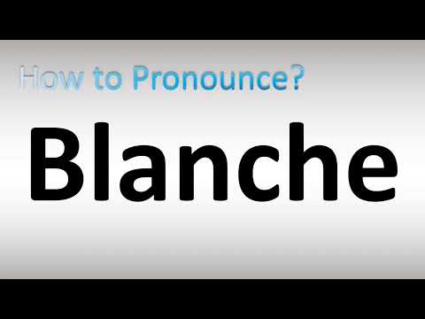 How to Pronounce Blanche