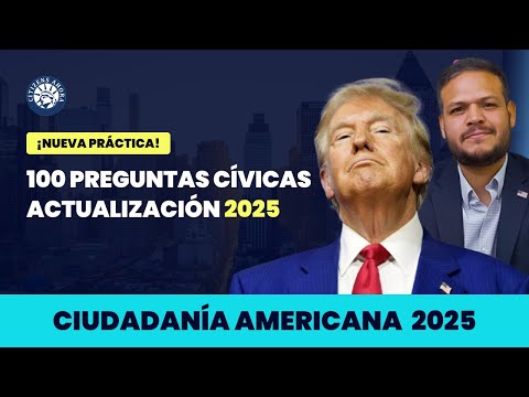 100 preguntas cívicas  actualización 2025 - Ciudadanía americana 2025