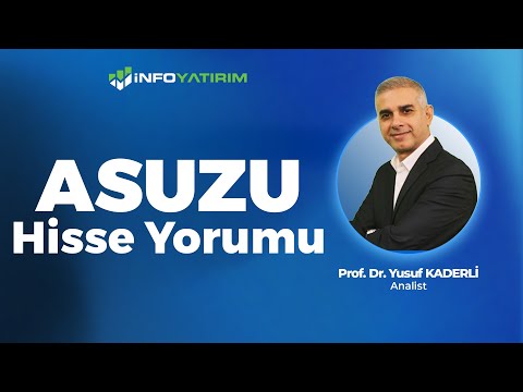Prof. Dr. Yusuf Kaderli'den ASUZU Hisse Yorumu '7 Şubat 2025' I İnfo Yatırım